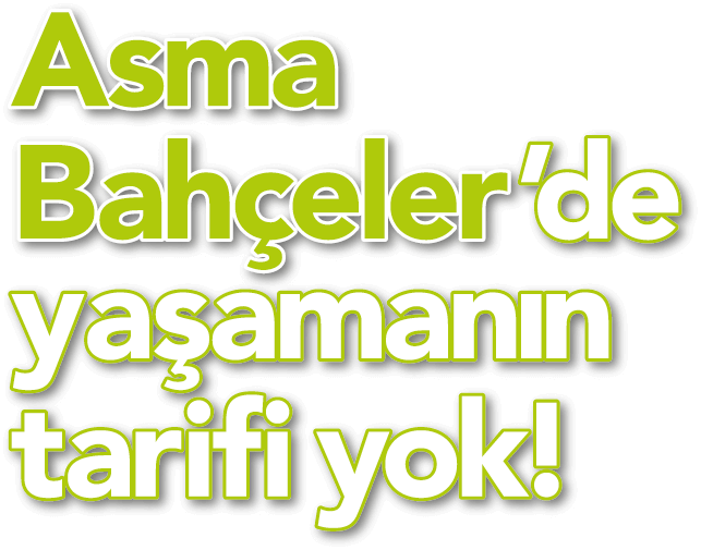 Asma Bahçeler'de yaşamanın tarifi yok!